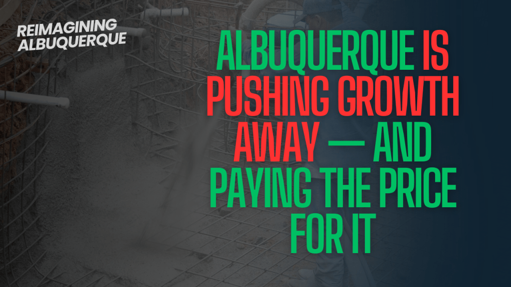 Albuquerque Is Pushing Growth Away — And Paying the Price for&nbsp;It
