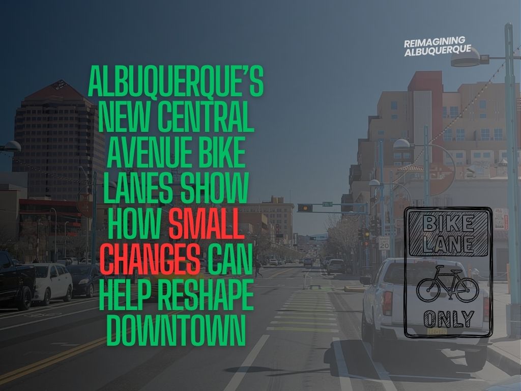 Albuquerque’s new Central Avenue bike lanes show how small changes can help reshape&nbsp;Downtown