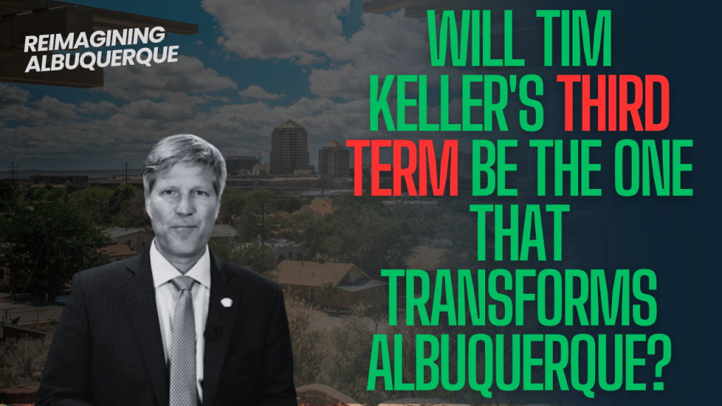 Will Tim Keller’s Third Term Be the One That Transforms&nbsp;Albuquerque?