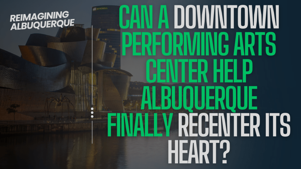 Can a Downtown Performing Arts Center Help Albuquerque Finally Recenter Its&nbsp;Heart?