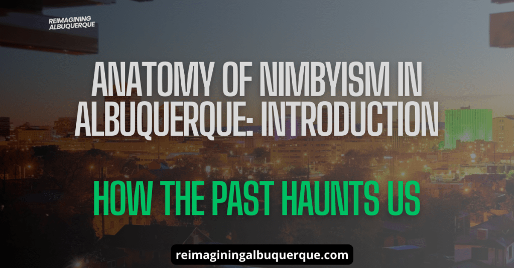 Anatomy of NIMBYism In Albuquerque:&nbsp;Introduction