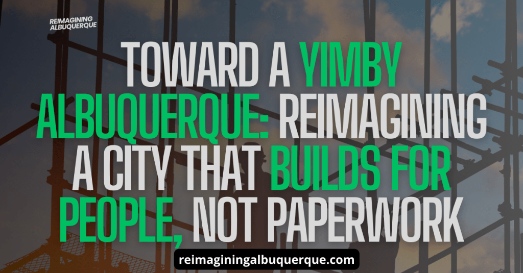 Toward a YIMBY&nbsp;Albuquerque