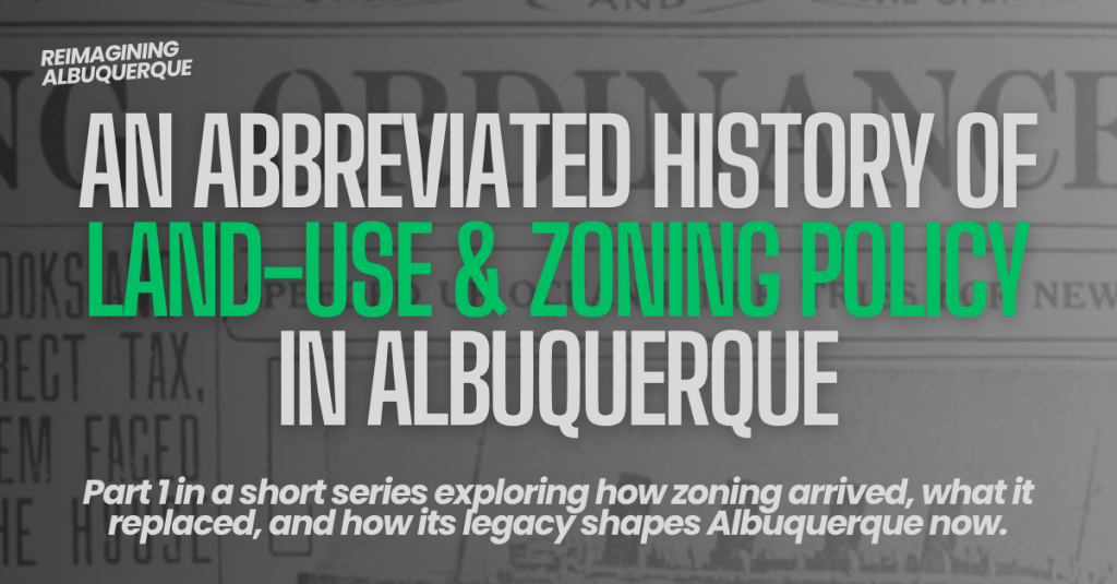 Abbreviated History of Land-Use & Zoning Policy in&nbsp;Albuquerque