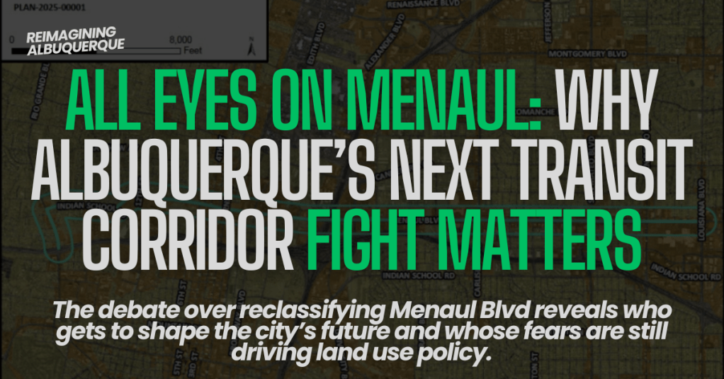 All Eyes on Menaul: Why Albuquerque’s Next Transit Corridor Fight&nbsp;Matters