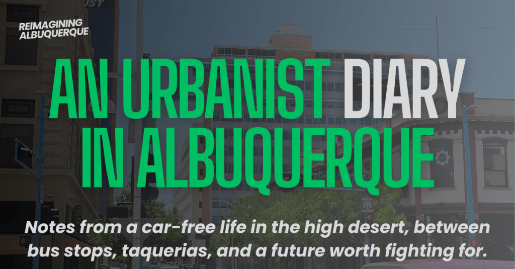 An Urbanist Diary in&nbsp;Albuquerque