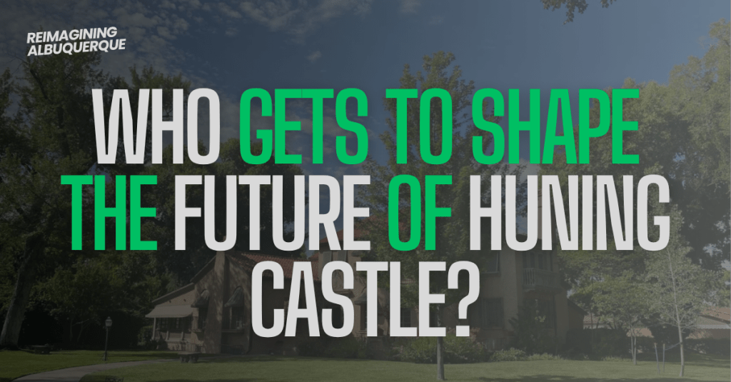Who Gets to Shape the Future of Huning&nbsp;Castle?