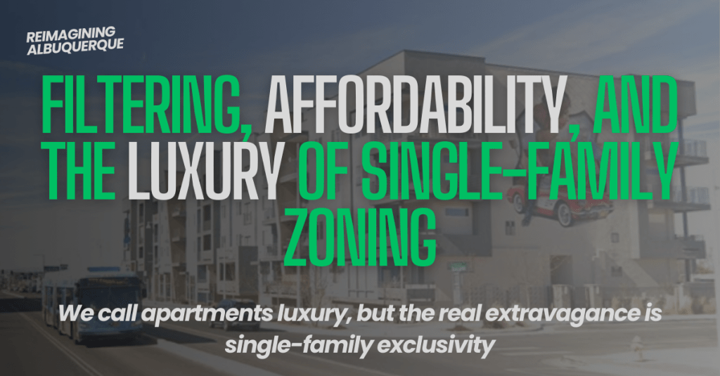 Filtering, Affordability, and the Luxury of Single-Family&nbsp;Zoning