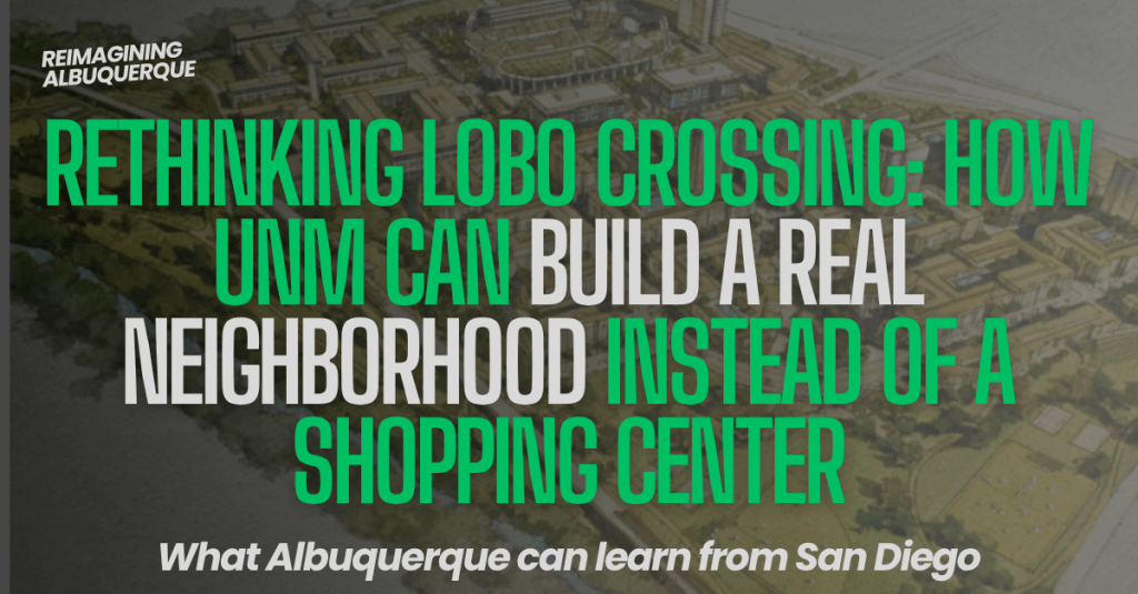 Rethinking Lobo Crossing: How UNM Can Build a Real Neighborhood Instead of a Shopping&nbsp;Center