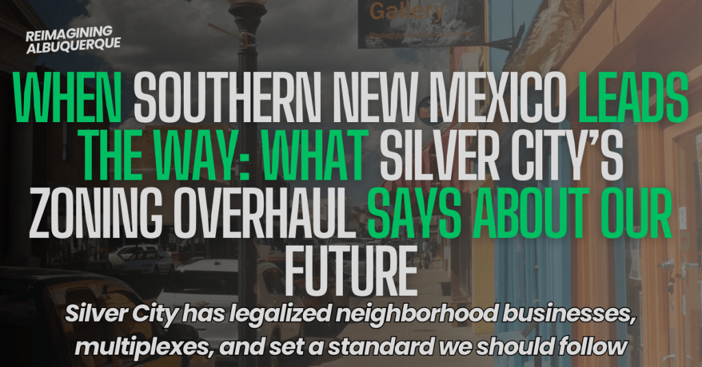 When Southern New Mexico Leads the Way: What Silver City’s Zoning Overhaul Says About Our&nbsp;Future